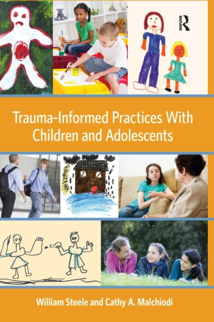 Book cover of: Trauma-Informed Practices With Children and Adolescents. By: William Steele