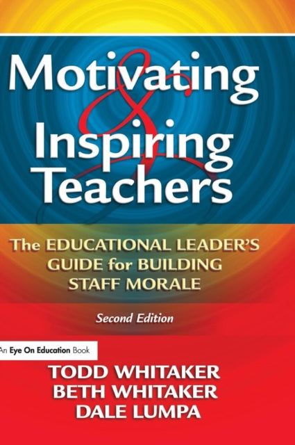 Book cover of: Motivating & Inspiring Teachers. By: Todd Whitaker
