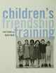 Book cover of: Children's Friendship Training. By: Fred D. Frankel