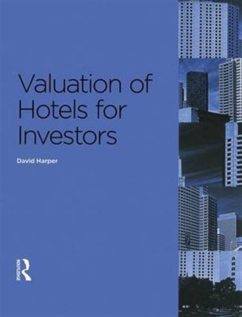 Book cover of: Valuation of Hotels for Investors. By: David Harper