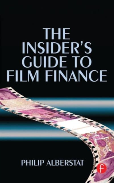 Book cover of: Insider's Guide to Film Finance. By: Philip Alberstat