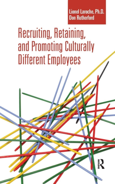 Book cover of: Recruiting, Retaining and Promoting Culturally Different Employees. By: Lionel Laroche