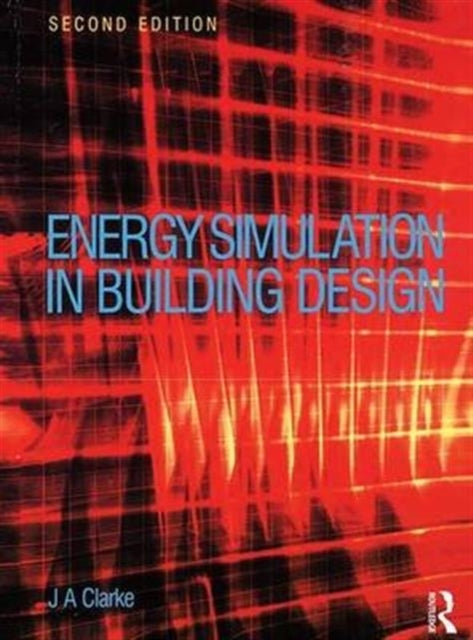 Book cover of: Energy Simulation in Building Design. By: Clarke, Joseph