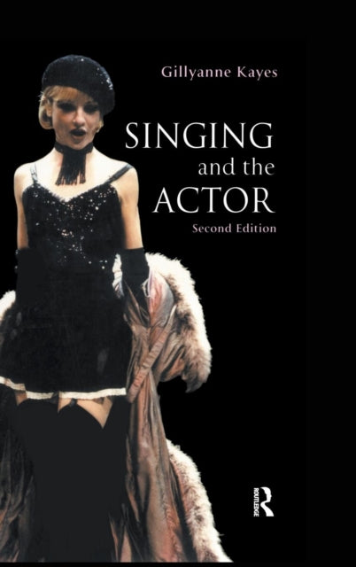 Book cover of: Singing and the Actor. By: Gillyanne Kayes
