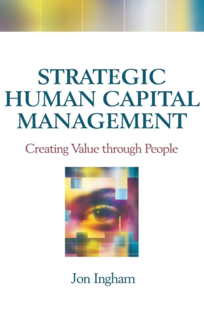 Book cover of: Strategic Human Capital Management. By: Jon Ingham
