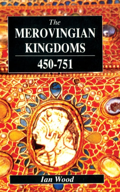 Book cover of: Merovingian Kingdoms 450 - 751. By: Ian Wood