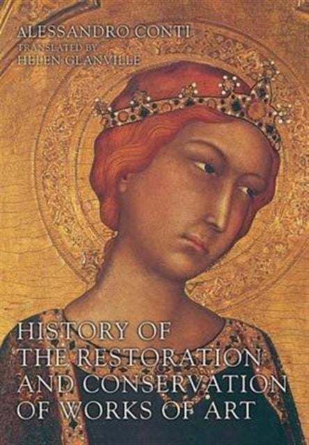 Book cover of: History of the Restoration and Conservation of Works of Art. By: Alessandro Conti