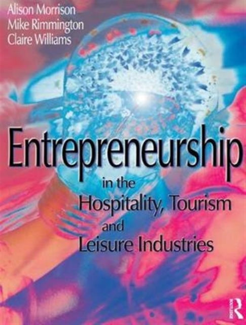 Book cover of: Entrepreneurship in the Hospitality, Tourism and Leisure Industries. By: Michael Rimmington