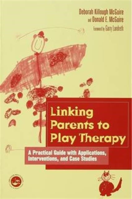 Book cover of: Linking Parents to Play Therapy. By: Deborah Killough-McGuire