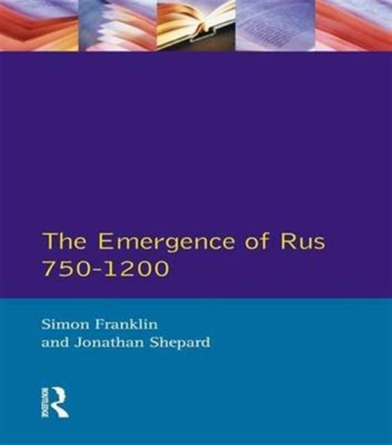 Book cover of: Emergence of Rus 750-1200. By: Simon Franklin