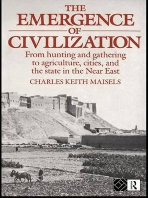 Book cover of: Emergence of Civilization. By: Charles Keith Maisels
