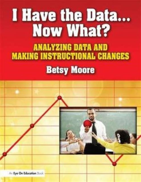 Book cover of: I Have the Data…Now What?. By: Betsy Moore