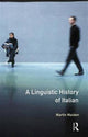 Book cover of: Linguistic History of Italian, A. By: Martin Maiden