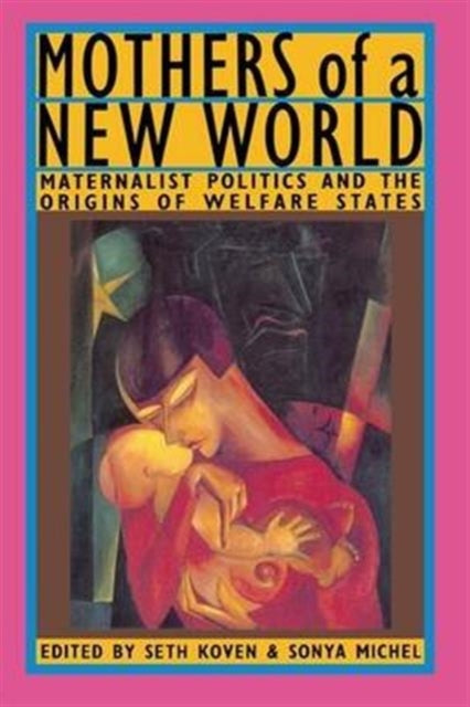 Book cover of: Mothers of a New World. By: Seth Koven