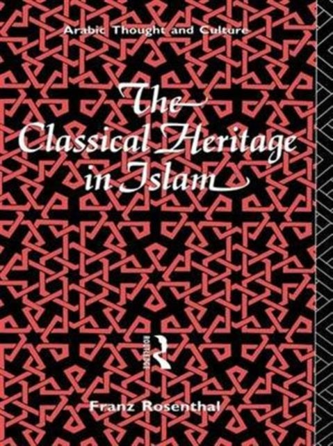 Book cover of: Classical Heritage in Islam. By: Franz Rosenthal