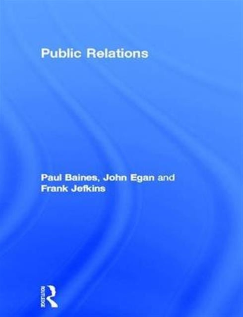 Book cover of: Public Relations. By: Paul Baines