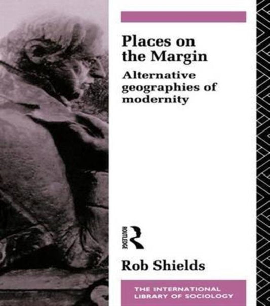 Book cover of: Places on the Margin. By: Rob Shields