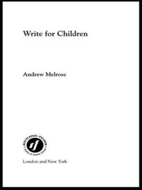 Book cover of: Write for Children. By: Andrew Melrose