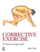Book cover of: Corrective Exercise: A Practical Approach. By: Kesh Patel