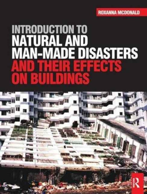 Book cover of: Introduction to Natural and Man-made Disasters and Their Effects on Buildings. By: Roxanna McDonald