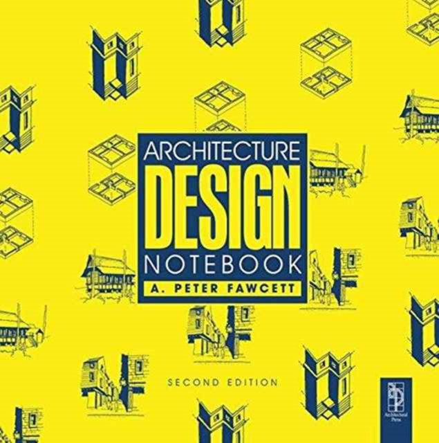 Book cover of: Architecture Design Notebook. By: A. Peter Fawcett