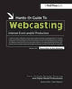 Book cover of: Hands-On Guide to Webcasting. By: Steve Mack