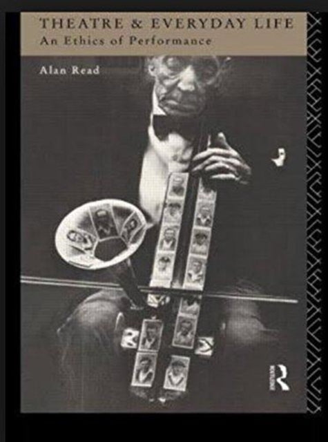 Book cover of: Theatre and Everyday Life. By: Alan Read