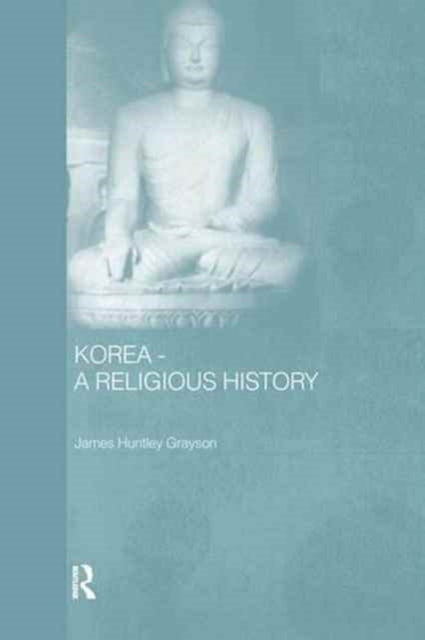 Book cover of: Korea - A Religious History. By: James Huntley Grayson