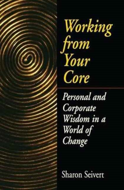 Book cover of: Working From Your Core. By: Sharon Seivert