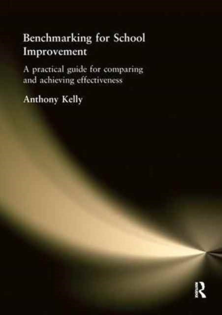 Book cover of: Benchmarking for School Improvement. By: Anthony Kelly
