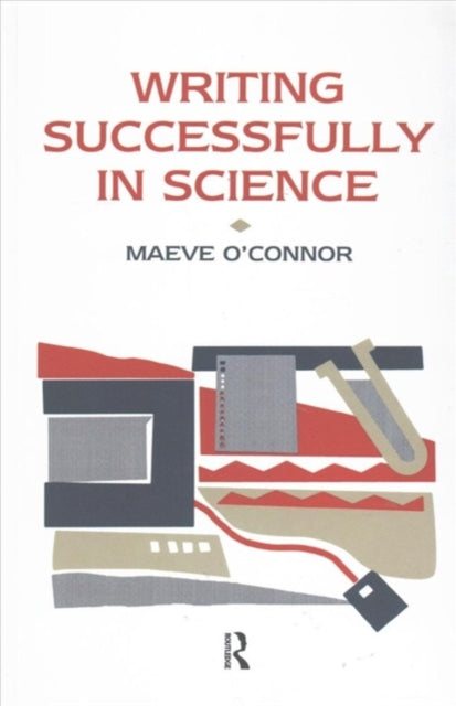 Book cover of: Writing Successfully in Science. By: Maeve O'Connor