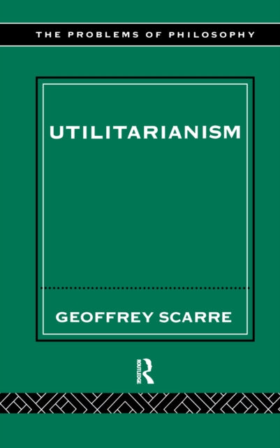 Book cover of: Utilitarianism. By: Geoffrey Scarre