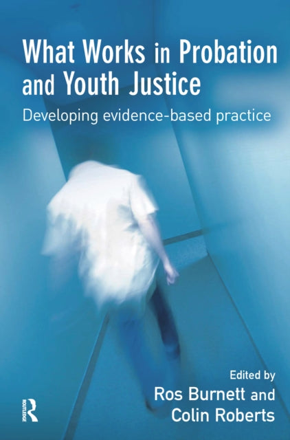Book cover of: What Works in Probation and Youth Justice. By: Ros Burnett