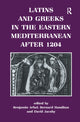 Book cover of: Latins and Greeks in the Eastern Mediterranean After 1204. By: Benjamin Arbel