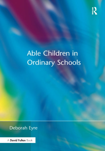 Book cover of: Able Children in Ordinary Schools. By: Deborah Eyre