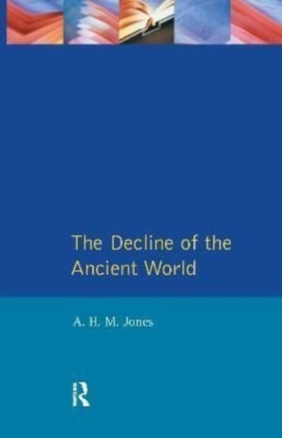 Book cover of: Decline of the Ancient World. By: A. H. M. Jones