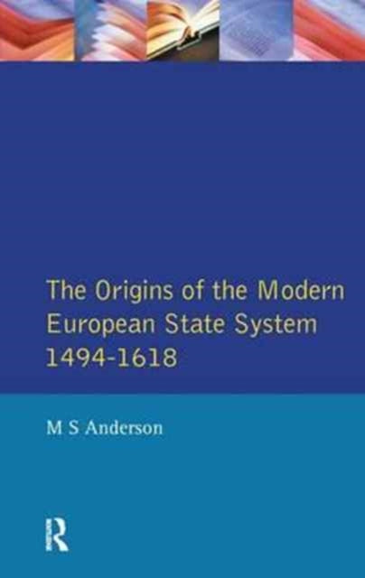 Book cover of: Origins of the Modern European State System, 1494-1618. By: Matthew Smith Anderson