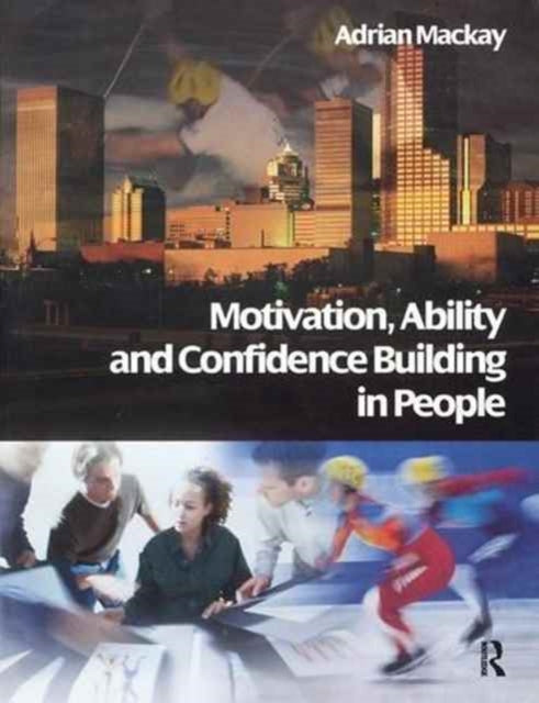 Book cover of: Motivation, Ability and Confidence Building in People. By: Adrian MacKay