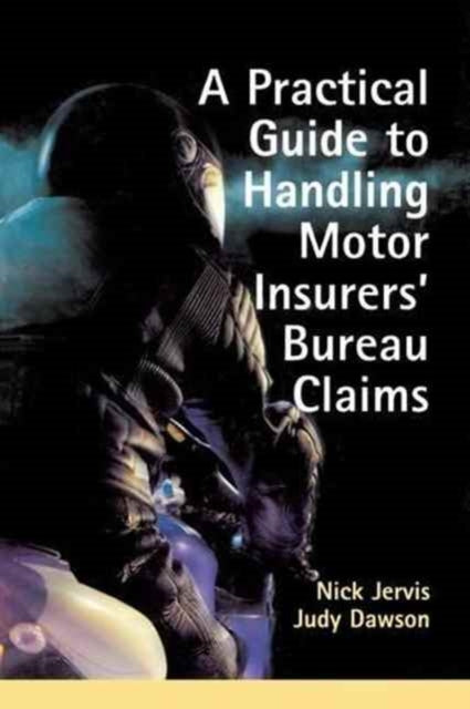 Book cover of: Practical Guide to Handling Motor Insurers' Bureau Claims. By: Nick Jervis