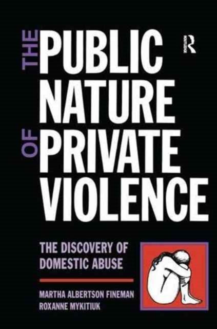 Book cover of: Public Nature of Private Violence. By: Martha Albertson Fineman