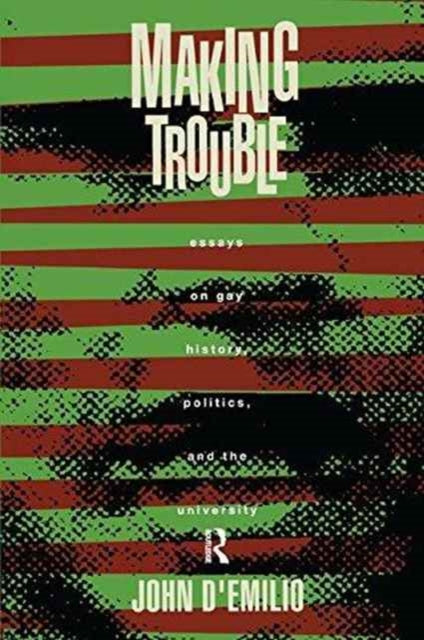 Book cover of: Making Trouble. By: John D'Emilio