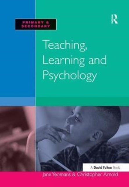 Book cover of: Teaching, Learning and Psychology. By: Jane Yeomans