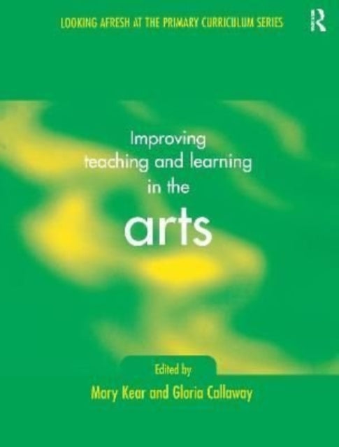 Book cover of: Improving Teaching and Learning in the Arts. By: Gloria Callaway