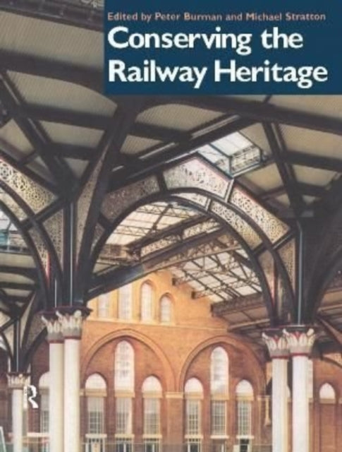 Book cover of: Conserving the Railway Heritage. By: Peter Burman
