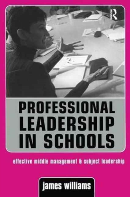 Book cover of: Professional Leadership in Schools. By: James Williams