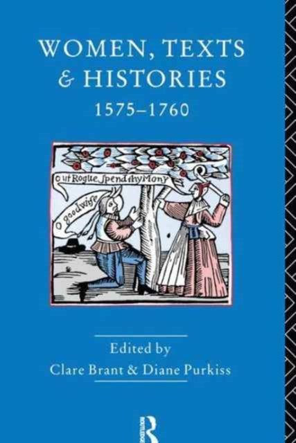 Book cover of: Women, Texts and Histories 1575-1760. By: Diane Purkiss