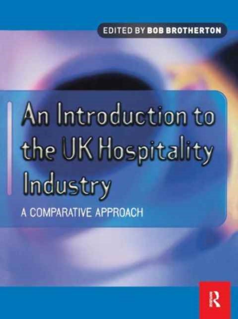 Book cover of: Introduction to the UK Hospitality Industry: A Comparative Approach. By: Bob Brotherton