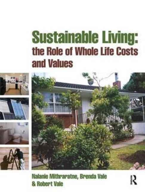 Book cover of: Sustainable Living: the Role of Whole Life Costs and Values. By: Nalanie Mithraratne