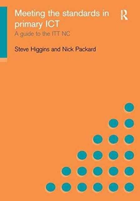 Book cover of: Meeting the Standards in Primary ICT. By: Steve Higgins