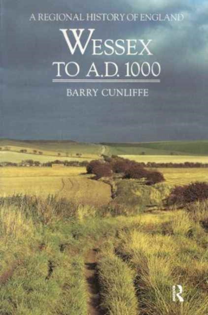 Book cover of: Wessex to 1000 AD. By: Barry W. Cunliffe